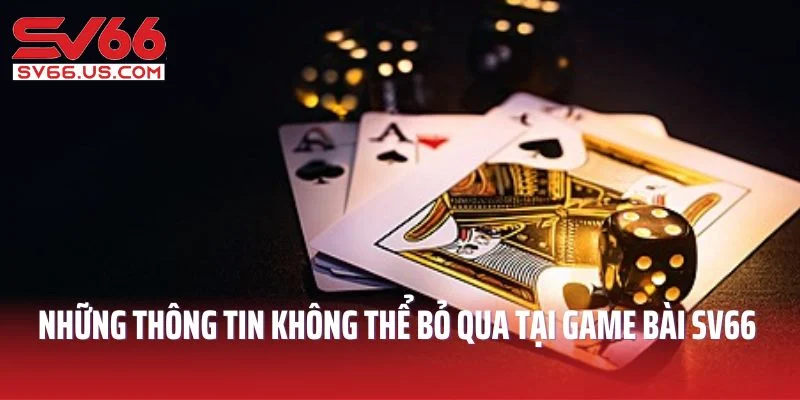 Những thông tin không thể bỏ qua tại game bài SV66